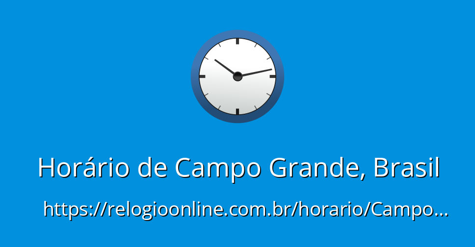 Horário de Campo Grande, Brasil - RelogioOnline.com.br