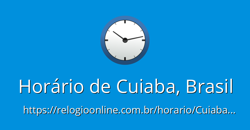 Horário de Cuiaba, Brasil - RelogioOnline.com.br