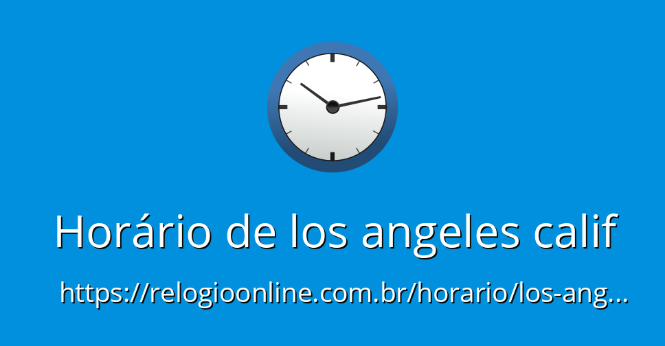 Horário de los angeles calif
