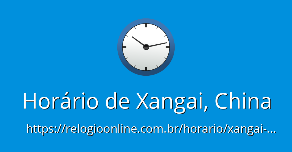 Horário de Xangai, China - RelogioOnline.com.br