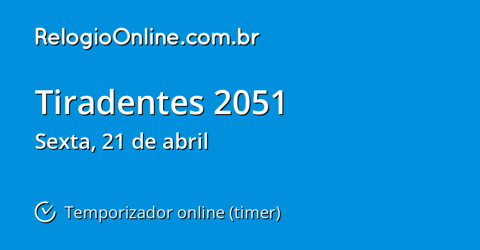 Tiradentes 2051 - Temporizador Online (timer) - RelogioOnline.com.br