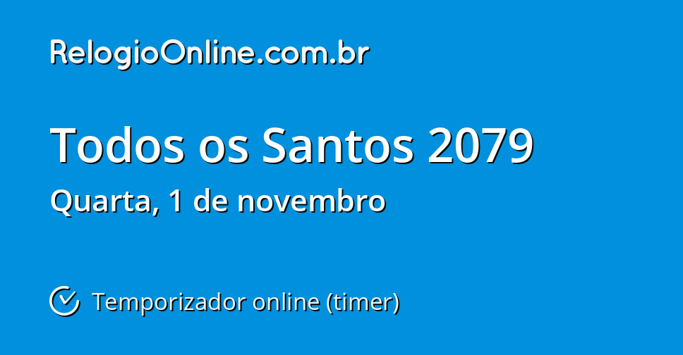 Todos Os Santos 2079 - Temporizador Online (timer) - RelogioOnline.com.br